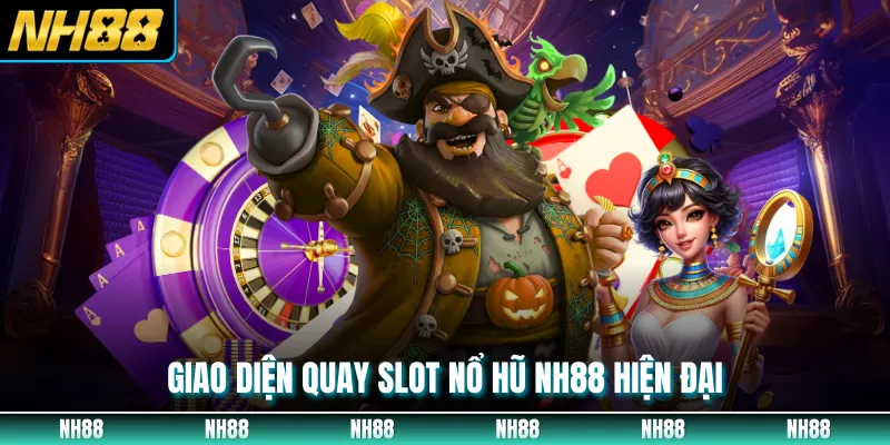 Giao diện quay slot nổ hũ NH88 hiện đại