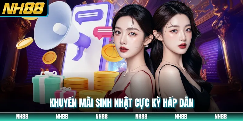Khuyến mãi sinh nhật cực kỳ hấp dẫn