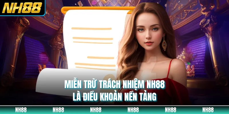 Miễn trừ trách nhiệm NH88 là điều khoản nền tảng